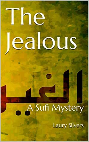 The Jealous: A Sufi Mystery by Laury Silvers