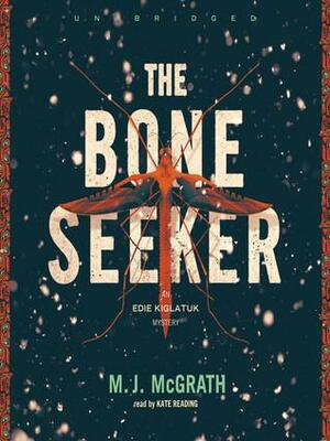 The Bone Seeker by M. J. McGrath