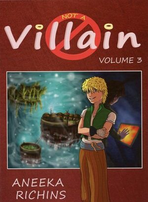 Not a Villain, volume 3 by Aneeka Richins