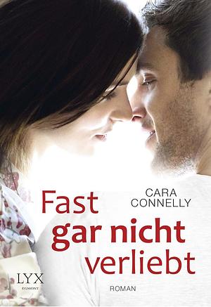 Fast gar nicht verliebt by Cara Connelly