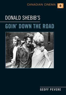 Donald Shebib's 'goin' Down the Road' by Geoff Pevere