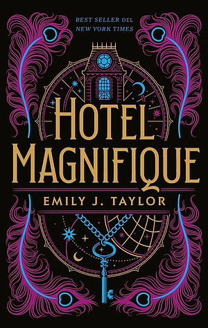 Hotel Magnifique: Bienvenido a un mundo de magia y misterio by Emily J. Taylor