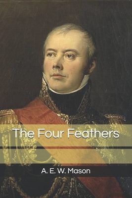 The Four Feathers by A.E.W. Mason