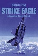 Boeing F-15E Strike Eagle: All-Weather Attack Aircraft by Steve Davies