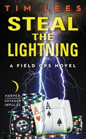 Steal the Lightning: A Field Ops Novel by Tim Lees
