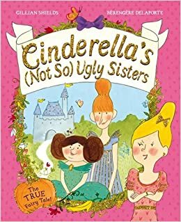 Cinderella's (not so) Ugly Sisters by Gillian Shields