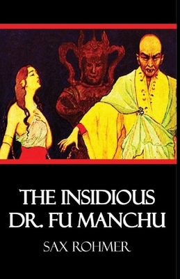 The Insidious Dr. Fu-Manchu Illustrated by Sax Rohmer