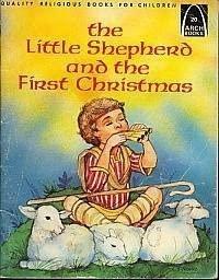 Little Shepherd and the First Christmas: Luke 2:8-20 by Helen Kronberg