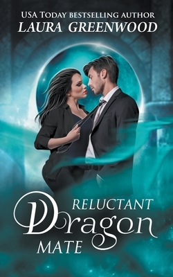 Reluctant Dragon Mate by Laura Greenwood