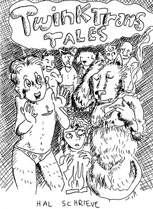 Twink Trans Tales by Hal Schrieve