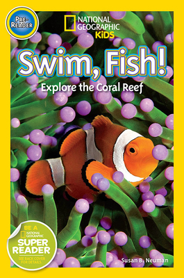 Swim, Fish!: Explore the Coral Reef by Susan B. Neuman