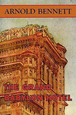 The Grand Babylon Hotel by Arnold Bennett