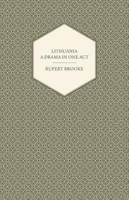 Lithuania - A Drama in One Act by Rupert Brooke