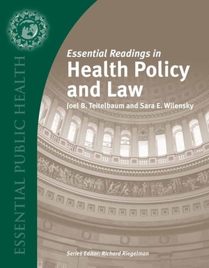 Essentials of Health Policy and Law: Includes the 2018 Annual Health Reform Update by Sara E Wilensky, Joel B. Teitelbaum