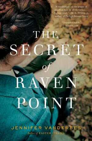The Secret of Raven Point: A Novel by Jennifer Vanderbes