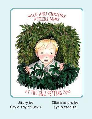 Wild and Curious Atticus James at the Gnu Petting Zoo by Gayle Taylor Davis, Lyn Meredith