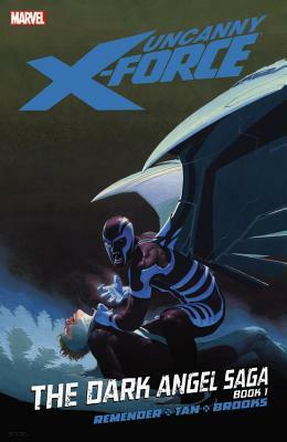 Uncanny X-Force, Vol. 3: The Dark Angel Saga, Book 1 by Rick Remender