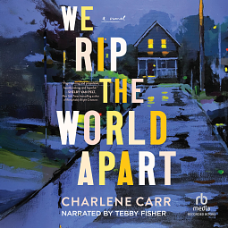 We Rip the World Apart  by Charlene Carr