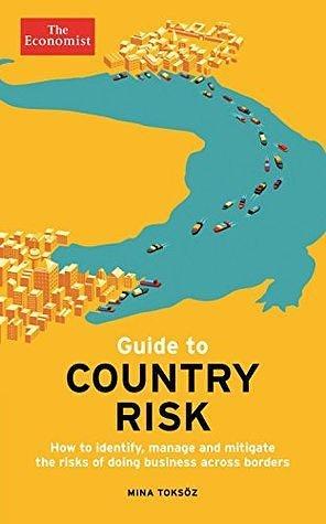 The Economist Guide to Country Risk by Mina Toksöz, Mina Toksöz