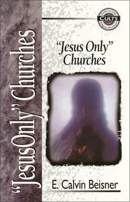 Jesus Only Churches by E. Calvin Beisner