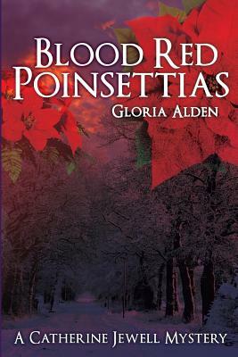Blood Red Poinsettias: A Catherine Jewell Mystery by Gloria Alden