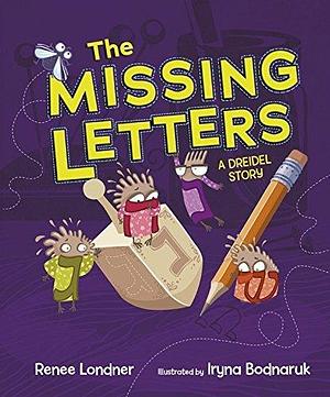 The Missing Letters: A Dreidel Story by Renee Londner, Iryna Bodnaruk