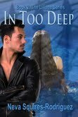 In Too Deep by Neva Squires-Rodriguez