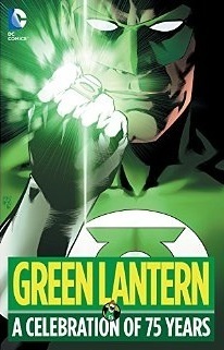 Green Lantern: A Celebration of 75 Years by Gil Kane, Geoff Johns, Denny O'Neil, Neal Adams
