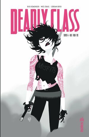 Deadly Class, Vol. 4: Die for Me by Rick Remender