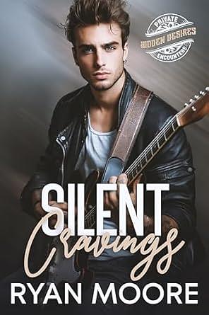 Silent Cravings by Ryan Moore, Ryan Moore