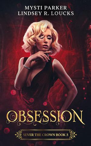 Obsession by Mysti Parker, Lindsey R. Loucks
