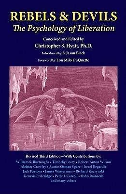 Rebels & Devils: The Psychology of Liberation by Christopher S. Hyatt, Christopher S. Hyatt, S. Jason Black