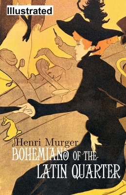 Bohemians of the Latin Quarter Illustrated by Henri Murger