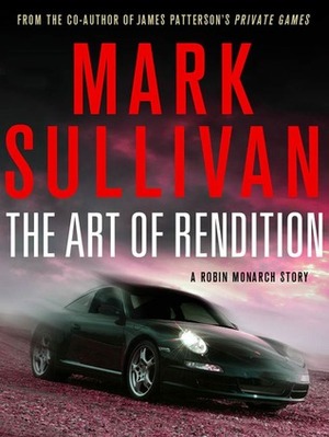 The Art of Rendition by Mark T. Sullivan