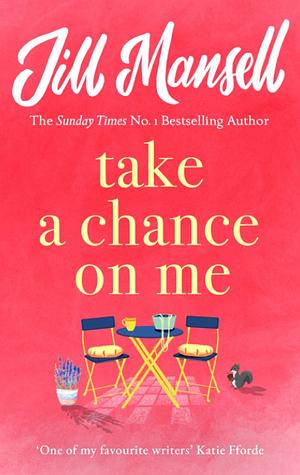 Take a Chance on Me by Jill Mansell