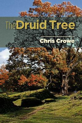 The Druid Tree by Chris Crowe