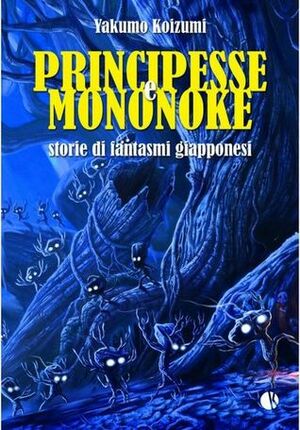 Principesse e Mononoke. Storie di fantasmi giapponesi by Lafcadio Hearn