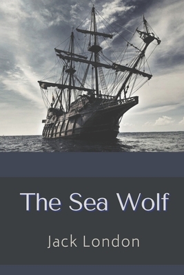 The Sea Wolf: Illustrated by Jack London