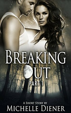 Breaking Out: Part I by Michelle Diener