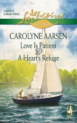 Love Is Patient and a Heart's Refuge: An Anthology by Carolyne Aarsen