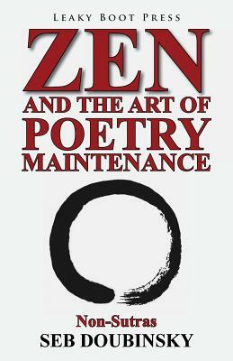 Zen and the Art of Poetry Maintenance: Non-Sutras by Seb Doubinsky