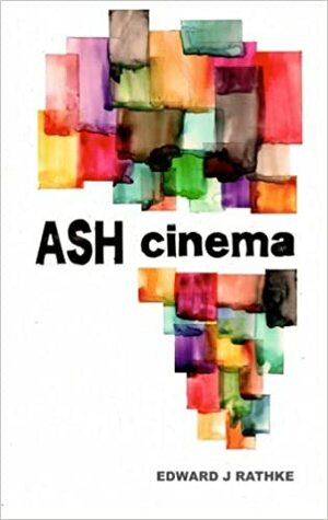 Ash Cinema by Edward J. Rathke