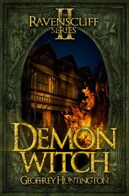 Demon Witch: The Ravenscliff Series - Book Two by Geoffrey Huntington