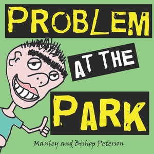 Problem at the Park by Manley Peterson