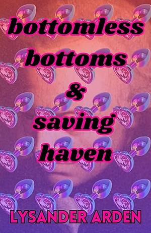 Bottomless bottoms and saving heaven by Lysander Arden