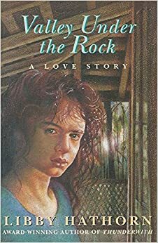 Valley Under the Rock by Libby Hathorn