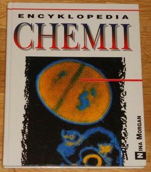 Encyklopedia chemii by Nina Morgan