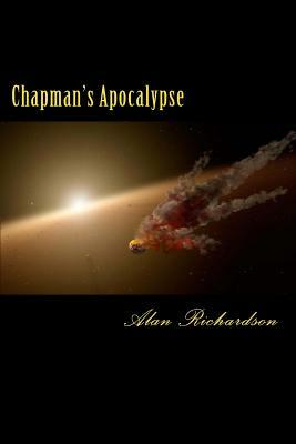 Chapman's Apocalypse: A True Story of the Final Day by Alan Richardson