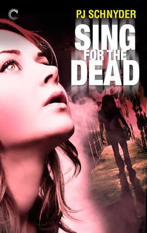 Sing for the Dead by P.J. Schnyder