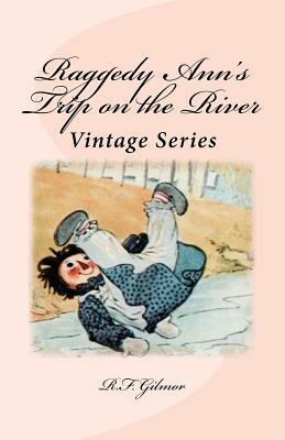 Raggedy Ann's Trip on the River: Vintage Series by R. F. Gilmor